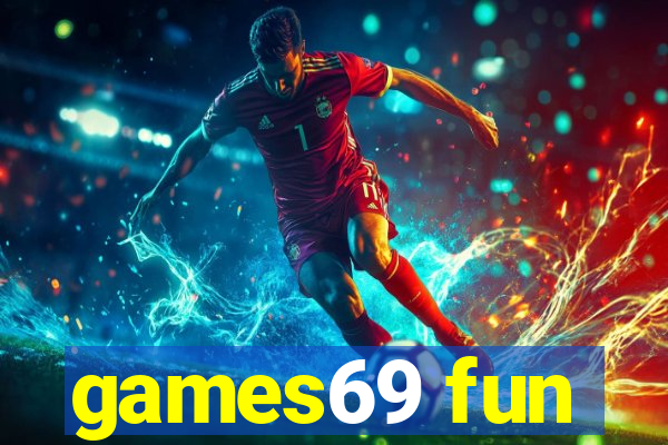 games69 fun